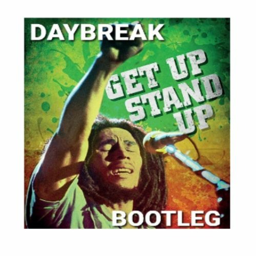 DAYBREAK - Get Up Stand Up - Bootleg - ( FREE DOWNLOAD ) Please click more to receive download
