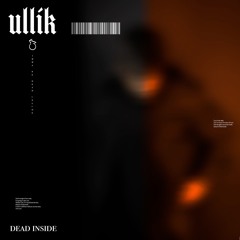 ULLIK - Dead Inside