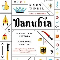 [GET] EPUB KINDLE PDF EBOOK Danubia: A Personal History of Habsburg Europe by  Simon Winder 📒