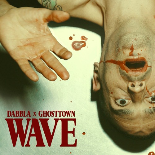 Dabbla x GhostTown - Wave