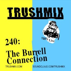 Trushmix 240 - The Burrell Connection