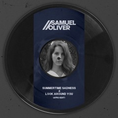 Summertime Sadness X Look Around You (SAMUEL OLIVER AFRO EDIT) Extended