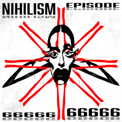 Nihilism Episode 6666666666