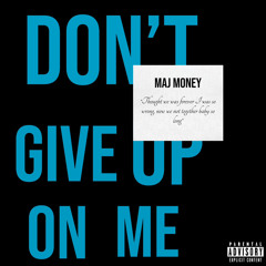 Maj Money - Dont Give Up On Me Freestyle
