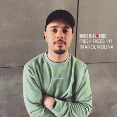 Fresh Faces 111 // Imanol Molina [Musicis4Lovers.com]
