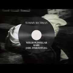 TOMMY RICHMAN- MILLION DOLLAR BABY (JARL DNBOOTLEG)