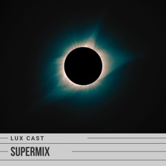 Lux Cast - SUPERMIX Series