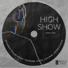 High Show | Ricardo Villalobos, Tupikor, Kirik, CAlinie, Azire E Mais