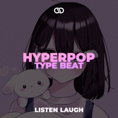 [FREE] HyperPop x 100 Gecs Type Beat - "Listen Laugh"