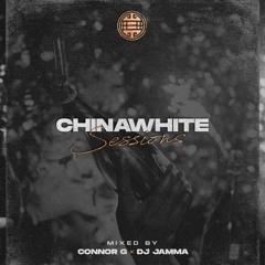 CHINAWHITE SESSIONS Mixed By @DJCONNORG & @DJ JAMMA