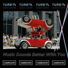 Turbo Radio Show #27 - Music Sounds Better With You