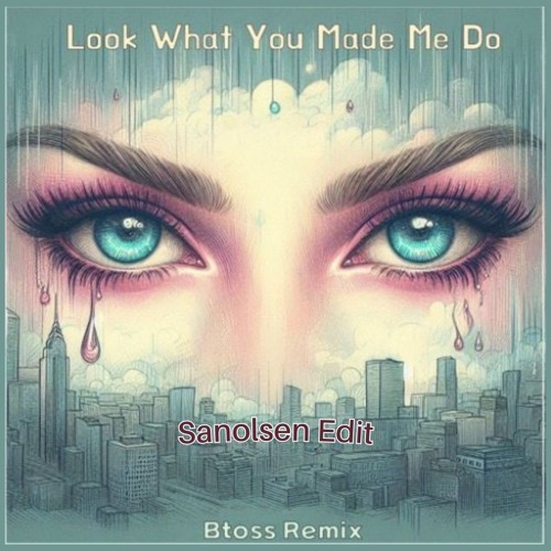 Bt0ss - Look What You Made Me Do (Remix) (Sanolsen Edit)