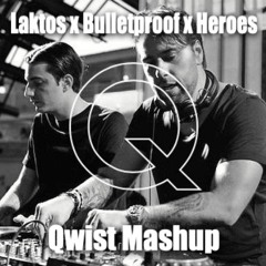 Laktos X Bulletproof X Heroes (Qwist Mashup) *BUY = FREE DL*