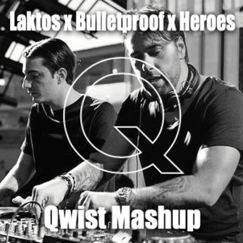 Laktos X Bulletproof X Heroes (Qwist Mashup) *BUY = FREE DL*