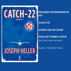Prazeres Interrompidos #198: Catch 22 - Joseph Heller (2008)