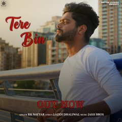 Tere Bin | RK Nayyar | Laddi Dhaliwal | Jassi Bros | New Punjabi Song 2022