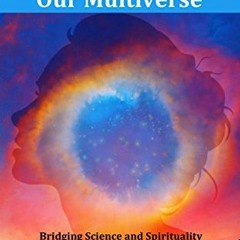 [Get] EPUB KINDLE PDF EBOOK Spiritual Guide To Our Multiverse (Big Picture Questions Book 1) by  Ull