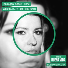 Kairogen: Space – Time – Radio Buena Vida 02.11.22