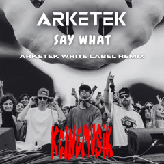 Keinemusik - Say What (ARKETEK WHITE LABEL REMIX)