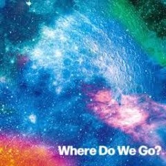 Where Do We Go