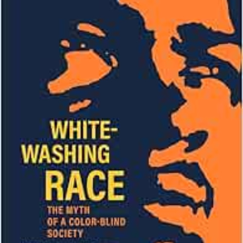 [View] EPUB 💖 Whitewashing Race (George Gund Foundation Imprint in African American