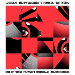 Premiere: Lubelski - Out Of Phase ft. Wyatt Marshall (Maxinne Remix) [Dirtybird]