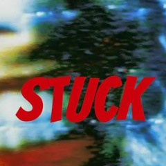 Stuck(prod. bigmamaxis)