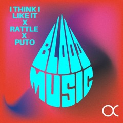 I Think I Like It X Rattle X Puto (OC MASHUP)
