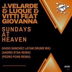 J.Velarde & Luque Feat. Giovanna - Sundays At Heaven (Hugo Sanchez LATAM Drums Mix)
