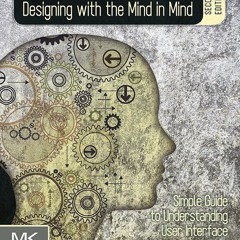 (ePUB) Download Designing with the Mind in Mind (Enhance BY : Jeff Johnson