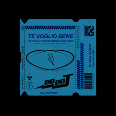 Te Voglio Bene ( Te voglio troppo bene X Children) MASHUP DoDoJ