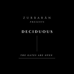 Zurbarån presents - Deciduous - The Gates Are Open