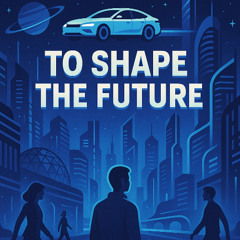 To Shape The Future