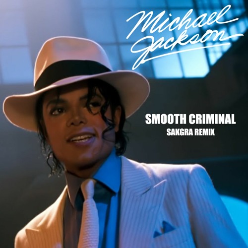 Stream Michael Jackson - Smooth Criminal (Sakgra Remix) by SAKGRA | Listen  online for free on SoundCloud