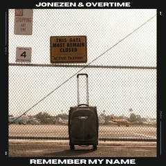 REMEMBER MY NAME FT. OVERTIME