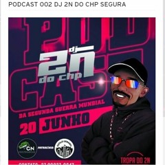 PODCAST 002 DJ 2N DO CHP SEGURA (REPOSTADO)