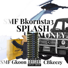 SPLASH MONEY ft. SMF Gkoon x CBkeezy