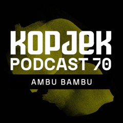 KopjeK Podcast 70 | Ambu Bambu