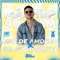 Mal De Amores x I'm Good (Blue) (Xoel Muiños Mashup)