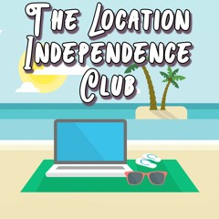 The Location Independence Club Podcast Intro