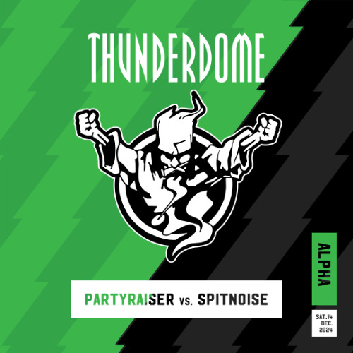 Partyraiser vs. Spitnoise | Thunderdome 2024 | Alpha