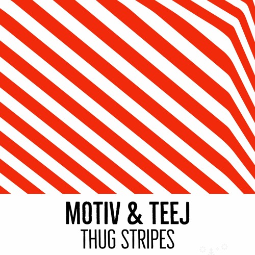 MOTIV & TEEJ - THUG STRIPES [5K FREE DL]