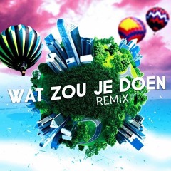 Wat Zou Je Doen (2k25 Remix)