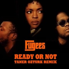 Fugees - Ready Or Not (Taner Ozturk Remix)