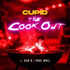 Cupid featuring. Bun B & Paul Wall-The Cookout Remix