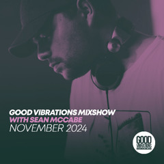 Good Vibrations Mixshow with Sean McCabe - November 2024