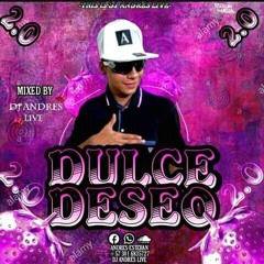 SET DULCE DESEO 2.0 DJ ANDRES LIVE