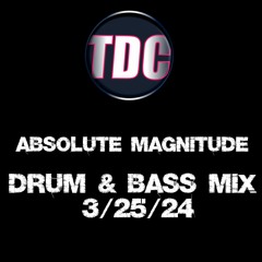Absolute Magnitude - DRUM & BASS MIX 3/25/24