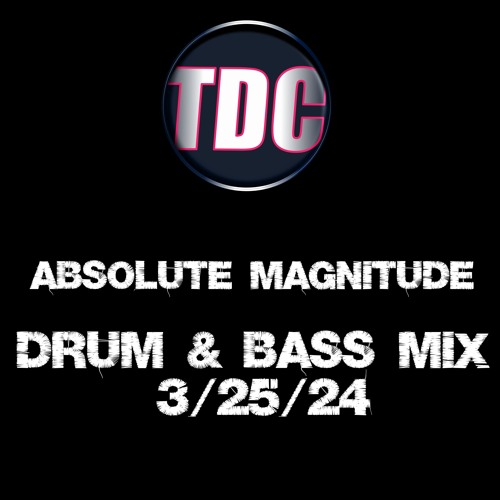 Absolute Magnitude - DRUM & BASS MIX 3/25/24