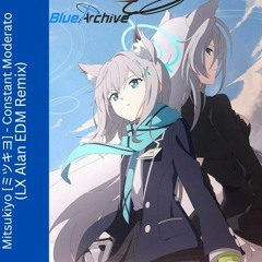 Constant Moderato (LX Alan EDM Remix) (Extended Ver.) | Blue Archive / Remix